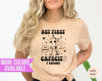 Cafecito y Chisme Shirt: Funny Latina Coffee T-Shirt