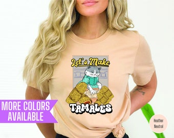 Let's Make Tamales T-Shirt: Mexican Food Shirt, Regalos para Mama
