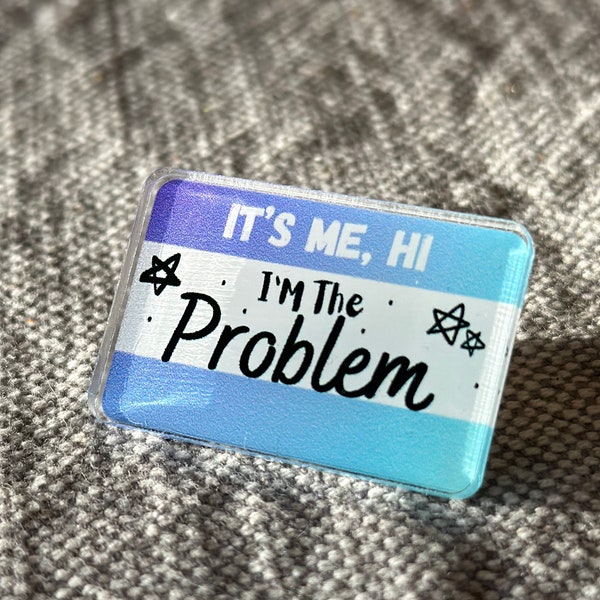 It’s me, Hi I’m the problem - Taylor Swift - pin accessory for eras tour outfit