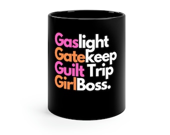 Gaslight Gatekeep Guilt Trip GirlBoss Pink Orange 11oz Black Mug