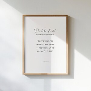 May include: A framed print with a white background and black text. The text reads "Don't be afraid." The Prophet answered. "Those who are with us are more than those who are with them." 2 Kings 6:16