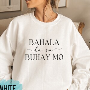 Bahala ka sa buhay mo Tagalog Sweater, Minimalistic Filipino Top, Unisex Philippines Sweatshirt, Filipino saying shirt, Proud Filipino Owned