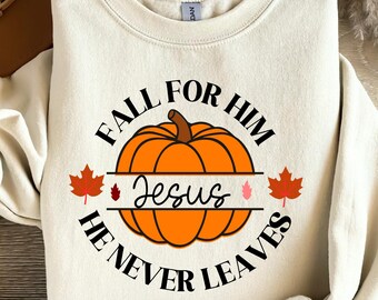 Fall for Jesus He Never leaves Svg, Thanksgiving Svg, Autumn Shirt Design