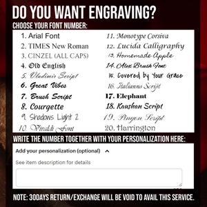 Pode incluir: Uma lista de 20 estilos de fonte diferentes para grava&ccedil;&atilde;o. O texto diz "DO YOU WANT ENGRAVING? CHOOSE YOUR FONT NUMBER: 1. Arial Font 2. TIMES New Roman 3. CINZEL (ALL CAPS) 4. Old English 5. Vladimir Script 6. Great Vibes 7. Brush Script 8. Courgette 9. Shadows Light 2 10. Vivaldi Font 11. Monotype Corsiva 12. Lucida Calligraphy 13. Homemade Apple 14. Alex Brush Font 15. Covered by Your Grace 16. Italianno Script 17. Elephant 18. Kaushan Script 19. Pinyon Script 20. Harrington WRITE THE NUMBER TOGETHER WITH YOUR PERSONALIZATION HERE: Add your personalization (optional) See item description for details NOTE: 30DAYS RETURN/EXCHANGE WILL BE VOID TO AVAIL THIS SERVICE."