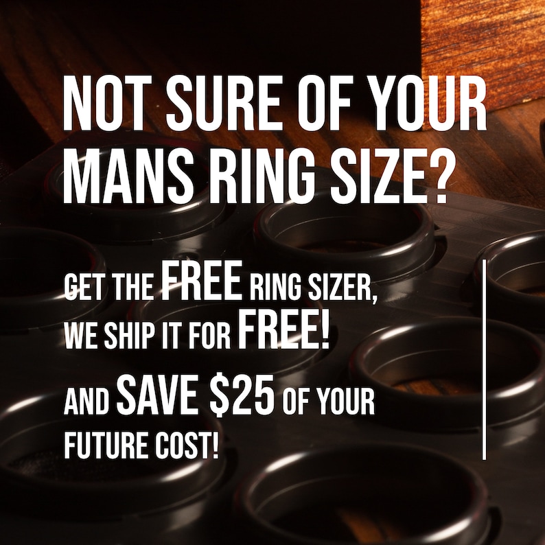 May include: A black ring sizer with multiple sizes. The text on the image reads "NOT SURE OF YOUR MANS RING SIZE? GET THE FREE RING SIZER, WE SHIP IT FOR FREE! AND SAVE $25 OF YOUR FUTURE COST!"