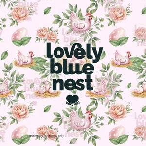 May include: A repeating pattern featuring watercolor illustrations of chickens, eggs, nests, and floral elements. The design includes the text "Lovely blue nest" in a dark font, set against a light pink background.