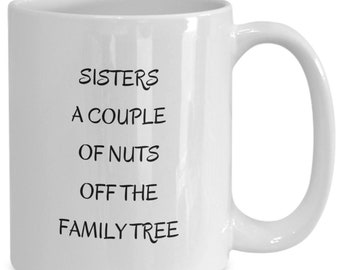 Mug for sister: A Couple of Nuts Off the Family Tree