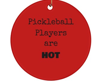 Pickleball Players Are Hot Ceramic Ornament