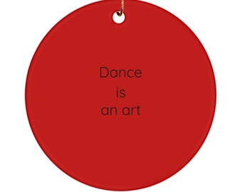 Ornament Dance is an Art Ornament, Glossy Ceramic, Gift for Dancer