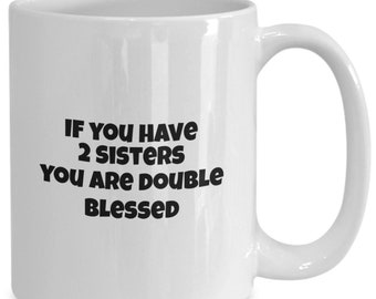 Sisters Mug, Blessed with Sister, Gift Idea for sister