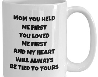 Gift for mother, Mom you held me first and loved me first, Mug gift for mom