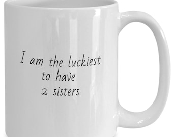 Lucky sisters Mug, Sister Mug, Gift Idea for sisters
