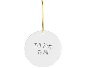 Ornament Funny Bird Lover Christmas Ornament, Talk Birdy To Me