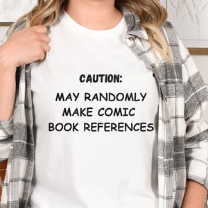 comic shirt, tshirt comic lovers, comic book gift, superhero shirt, fun nerd gift, geek gear, may randomly make comic book references