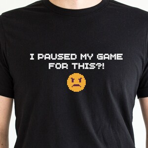 I paused my game for this, angry gamer shirt, NES, Retro Gaming, Funny gamer tshirt, geek gift, Nerdy t-shirt, Shirt For Gamer, fun shirt