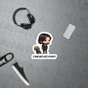 John Wick "It Was Not Just A PUPPY" Stickers Gift Decoration Dog Lovers Furry Children