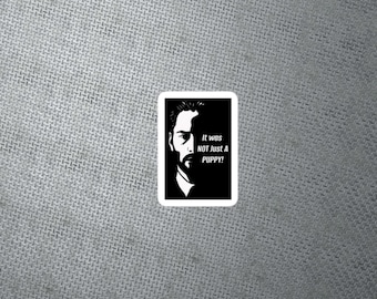 John Wick “It was not just a puppy” Sticker Gift Decoration Dog Lover Furry Friend