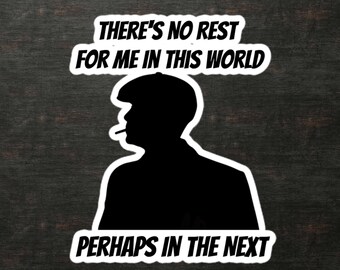 Thomas Shelby No Rest In This World Stickers