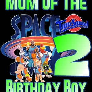 May include: Green and blue graphic design with the text "Mom of the Space Jam 2 Birthday Boy" and a cartoon image of the Tune Squad characters from the movie Space Jam 2.
