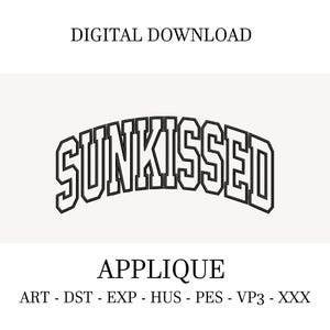 May include: A digital download graphic featuring the word "SUNKISSED" in a black, outlined, arched font. Below the word is "APPLIQUE" and file type abbreviations.