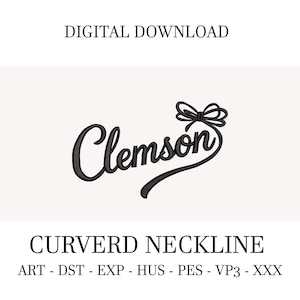May include: A digital download graphic with the word "Clemson" in a cursive font, topped with a bow. The text "DIGITAL DOWNLOAD" is above, and "CURVERD NECKLINE" is below, along with file type abbreviations.