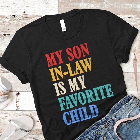 My Son In Law Is My Favorite Child Shirt, Father In Law Meaning Shirt, Fathers Day Shirt from Son In Law, Best Father&#39;s Day Gifts 2023