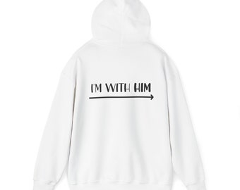 Im With Him Print Hooded Sweatshirt, Unisex Heavy Blended Hooded Sweatshirt, Hoodie Gift, Graphic Sweatshirt, Cozy Apparel, Sweatshirt Gift