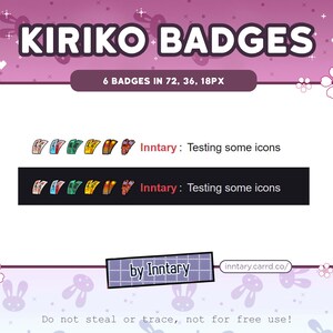May include: A digital art graphic featuring the text "KIRIKO BADGES" and six badge designs in various colors. The image includes the text "6 BADGES IN 72, 36, 18PX" and the artist's name, "Inntary". The bottom of the image reads "Do not steal or trace, not for free use!"