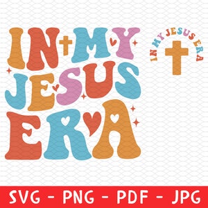 In My Jesus Era Svg Png, Jesus Era Png, Trendy Svg, Religion Svg, Christian Shirt, Jesus Lover Gift, Religious Shirt, Jesus Svg, Love Jesus