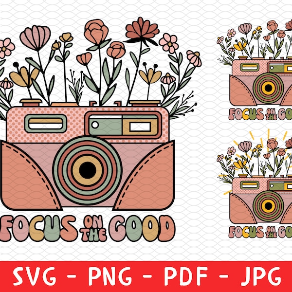 Focus On the Good Shirt Png, Boho Shirt Png, Retro Camera Svg Png, Flower Shirt Png, Summer Shirt Svg, Mother's Day Shirt Png for Mother