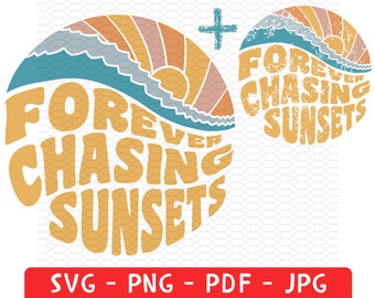 Forever Chasing Sunsets Back Svg, Chasing Sunsets Png, Trendy Sweatshirt, Words on Back, Aesthetic Shirt  Png, Forever Chasing Sunsets Svg