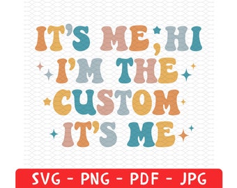 Personalized It&#39;s Me Hi I&#39;m The Custom Svg, It&#39;s Me Hi I&#39;m The Custom it&#39;s me svg, Retro Groovy Teacher, Mom, Men, Women Custom Shirt PNG