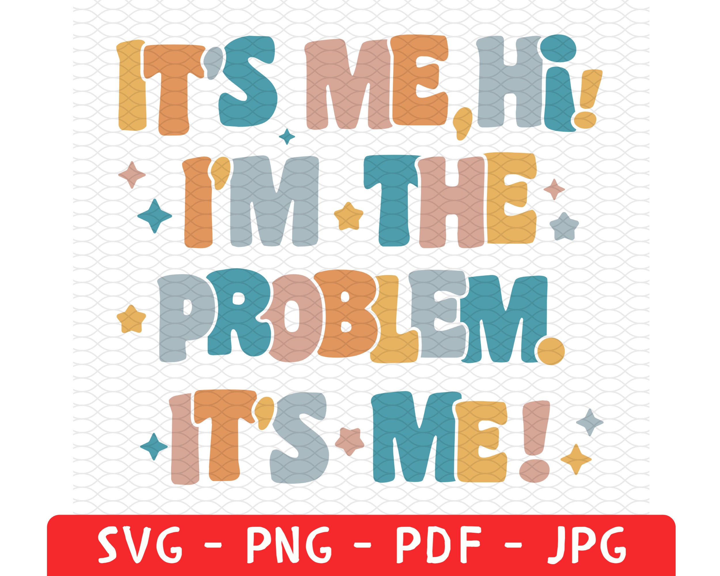 It's Me Hi I'm The Problem It's Me SVG, PNG, PDF, Anti Hero SVG