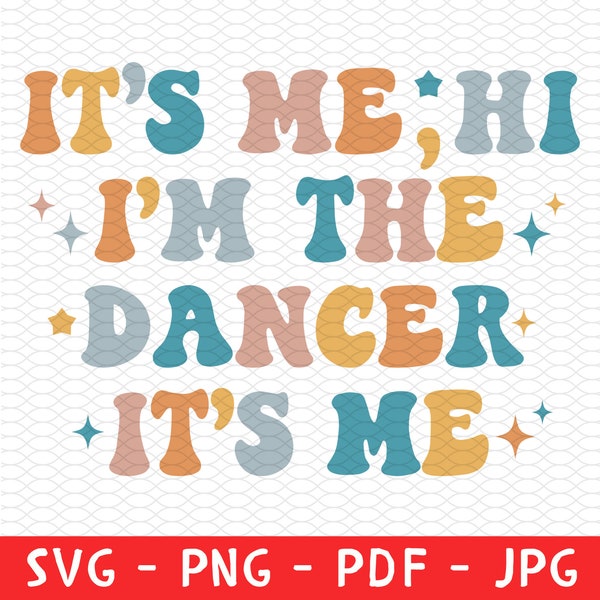 It's Me Hi, I'm The Dancer It's Me Shirt Png Svg, Dancer Png,  Dancewear Png Svg, Dance Shirt Svg, Dance Gift, Dancer Gift