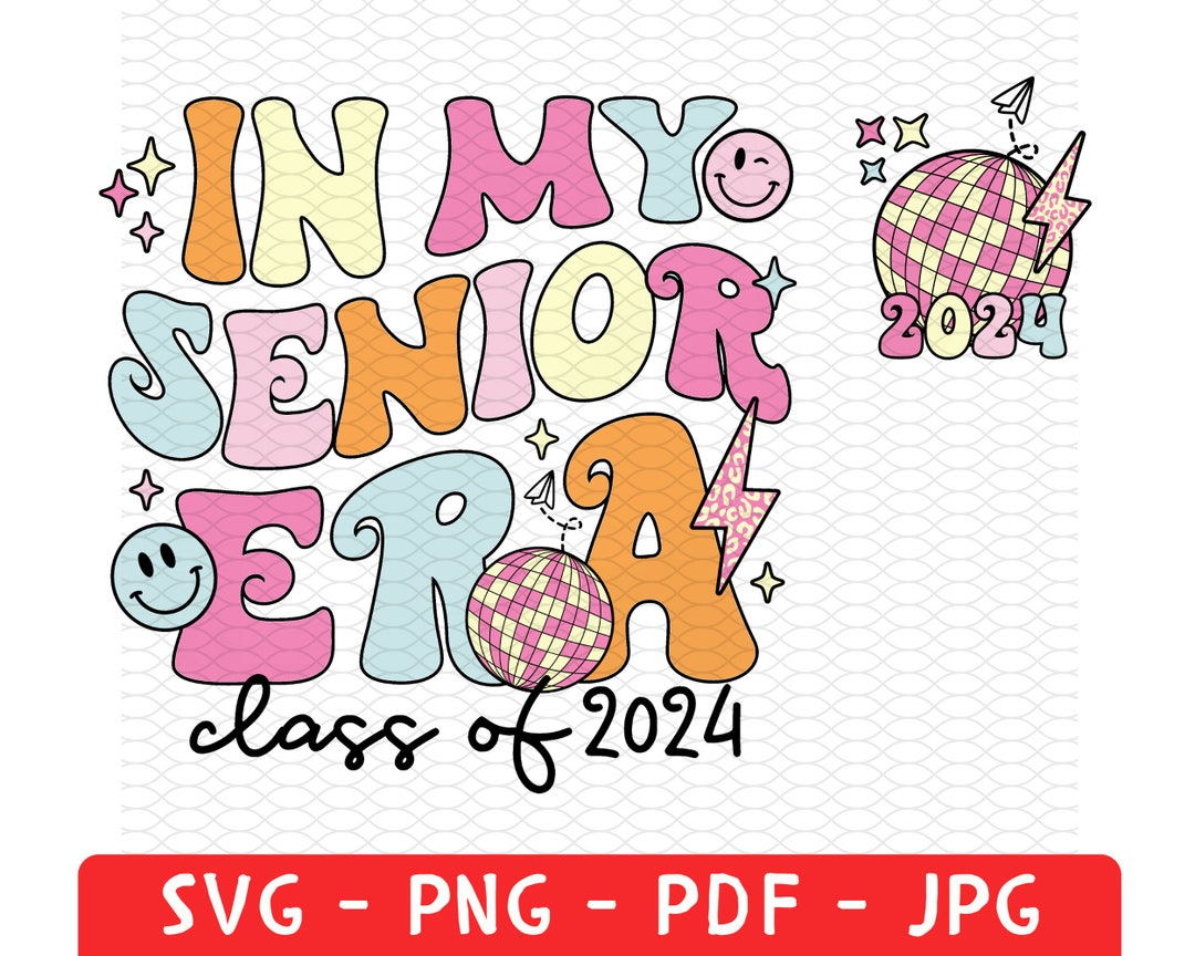 In My Senior Era 2024 Png Svg, Class of 2024 Png, Graduation 2024 Svg ...