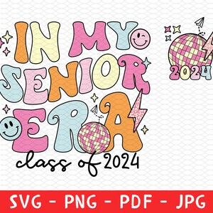 In My Senior Era 2024 Png Svg, Class of 2024 Png, Graduation 2024 Svg, Grad 2024 Png Sublimation, Graduate Png, Senior 2024 Svg, Senior Year