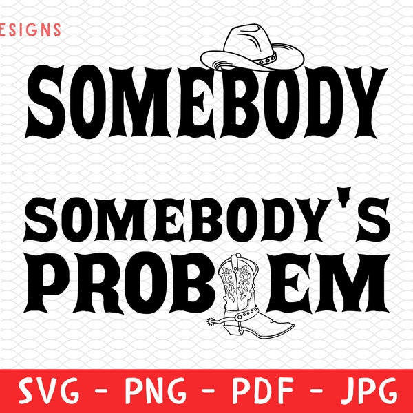 Somebody's Problem Png, Somebody's Problem T-shirt Svg, Country Music Png, Country Shirt Png, Western Style, Concert Tee Png, Southern Tee