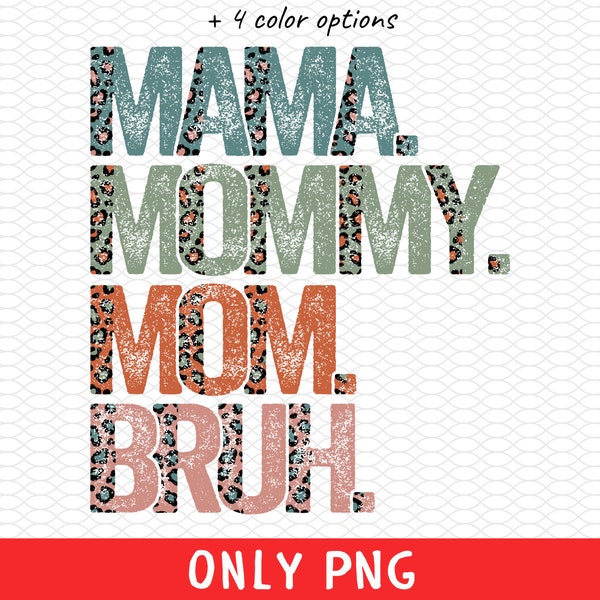 Mama Mommy Mom Bruh Shirt Svg Png, Mama Moomy Svg, Mom Life PNG, Mom PNG, Mama Svg, Mothers Day Svg, Mama Mommy Mom Bruh, Cool Moms Png