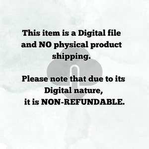 May include: Image with white background and black text. The text states the item is a digital file with no physical shipping. It also notes that it is non-refundable due to its digital nature.