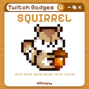 May include: A pixelated squirrel badge with the word "SQUIRREL" in orange block letters. The squirrel is brown, white, and tan, holding an acorn. The image includes the text "Twitch Badges" and size options.