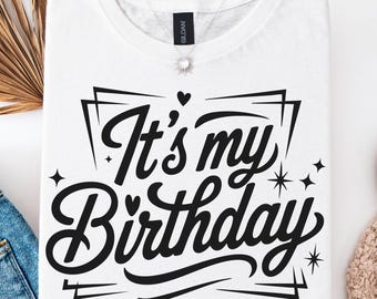 It's My Birthday Svg Png, Birthday Svg, Birthday Saying Svg, Birthday Shirt Design Svg, Birthday Party Svg, Birthday Girl Shirt Svg Png