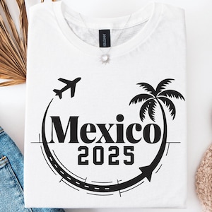 Mexico 2025 Svg Png, Mexico Vacation Svg, Mexico Trip Svg, Mexico Travel Svg, Travel 2025 Svg, Family Mexico Trip Svg, Mexico Souvenir Svg