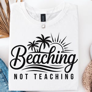 Beaching Not Teaching Svg Png, Teacher Summer Svg, Vacation Teacher Svg, Summer Break Svg, Summer Teacher Svg, Funny Teacher Svg, Summer Svg