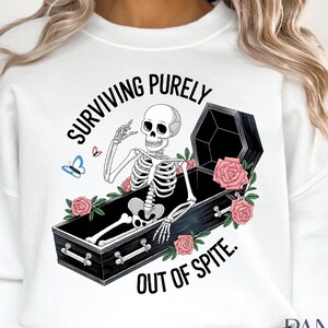 Surviving Purely Out of Spite Png, Spiteful Survival Png, Funny Skeleton Png, Sarcastic Png, Funny Spite Quote Png, Living Out of Spite Png