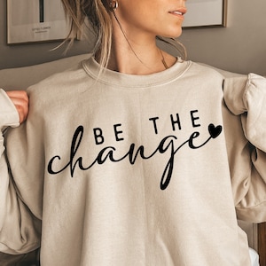 Be The Change Svg Png, Inspirational Quote Svg, Motivational Svg Shirt Design Cut File for Cricut, Iron On Transfer, Vinly Decal Svg Png Eps