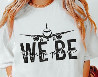 We Be Trippin Svg Png, Vacation Svg, Travel Shirt Svg, Family Vacation Svg, Summer Svg, Girls Trip Svg, Vacation Shirt Svg, Adventure Svg