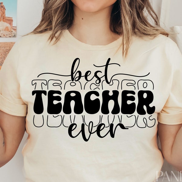Best Teacher Ever Svg Png, Teacher Life Svg, Teacher Appreciation, Gift For Teacher Shirt Design Cut File for Cricut, Silhouette Eps Dxf Pdf
