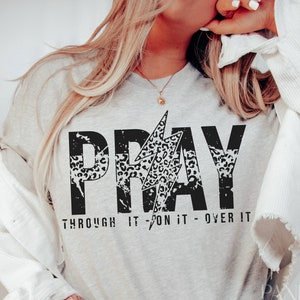 Pray Throught It Over It, On It Svg Png, Prayer, Church, Christian, Religious Sublimation or Print, DTG, Half Leopard Print Shirt Designs