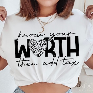 Weet wat je waard bent, voeg dan belasting toe Svg Png, grappige Svg, Sassy Svg, sarcastische Svg Quotes Shirt Design, zelfliefde Svg-bestand knippen voor Cricut, silhouet