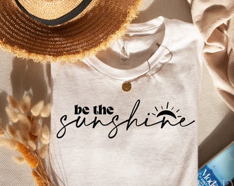Be The Sunshine Svg Png, Positive Vibes Svg, Motivational Svg Quotes, Outdoor Svg, Summer Svg, Beach Svg, Sunflower Svg, Adventure Svg Eps